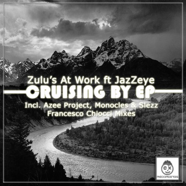 Zulu's At Work feat. JazZeye - Cruising By (The Remixes)