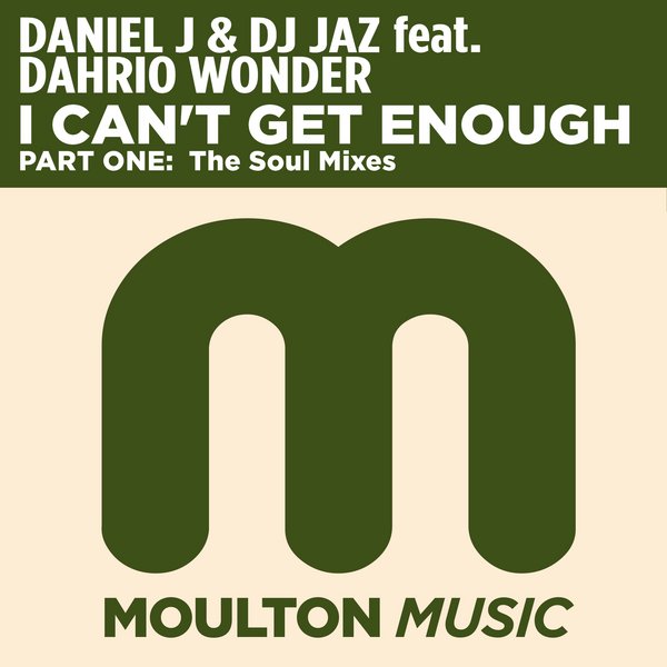 Daniel J. & DJ Jaz feat Dahrio Wonder - I Can't Get Enough - Part One The Soul Mixes