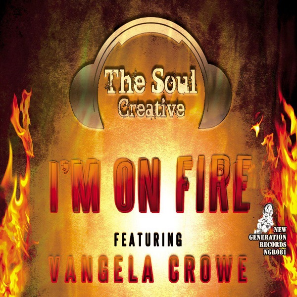 The Soul Creative feat Vangela Crowe - Im On Fire