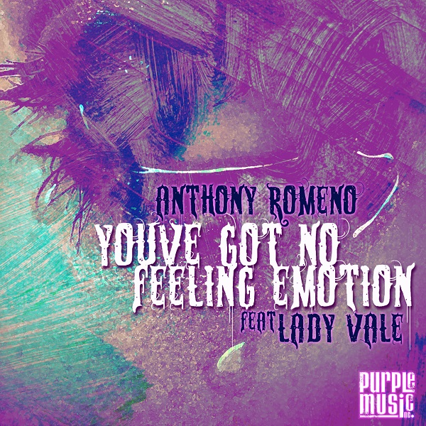 Anthony Romeno feat Lady Vale - You've Got No Feeling Emotion