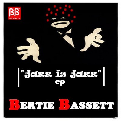 Bertie Bassett - Jazz Is Jazz
