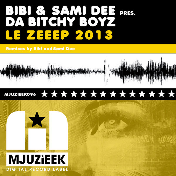 Bibi & Sami Dee Pres. Da Bitchy Boyz - Le Zeeep '13