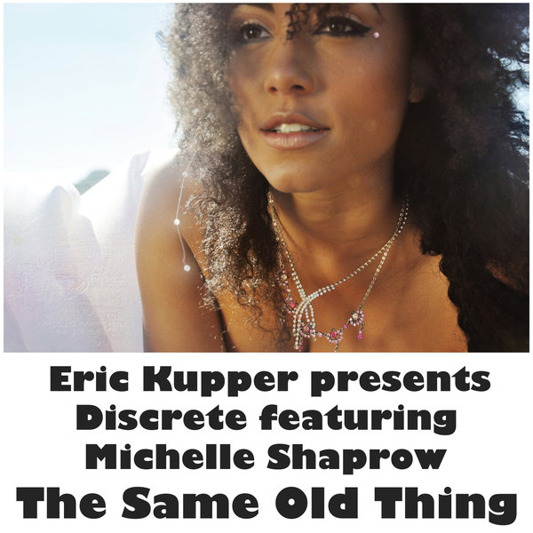 Eric Kupper Michelle Shaprow - The Same Old Thing (2013 Remixes Part 1)