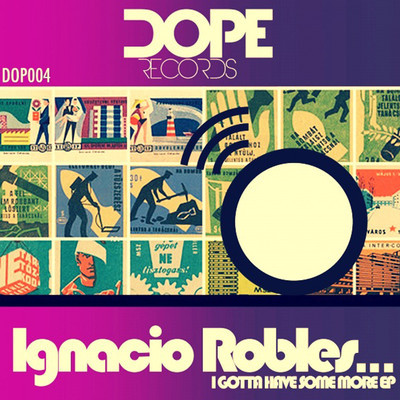 Ignacio Robles - I Gotta Have Some More EP