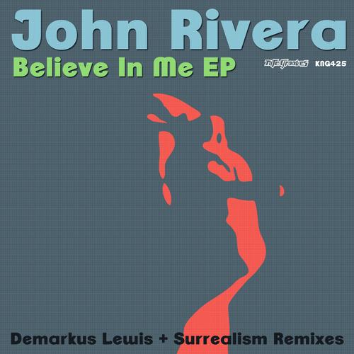 John Rivera - Believe In Me EP (Demarkus Lewis Remixes)