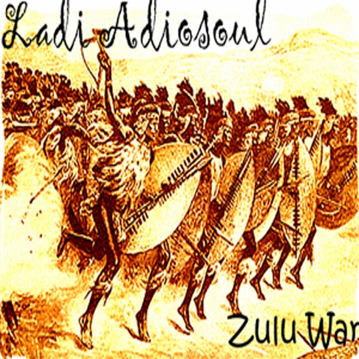 Ladi Adiosoul - Zulu War
