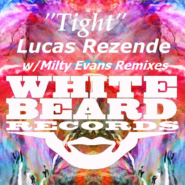 Lucas Rezende - Tight W Milty Evans Remixes