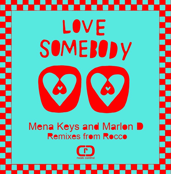 Marlon D & Mena Keys - Love Somebody (Incl. Rocco Mixes)