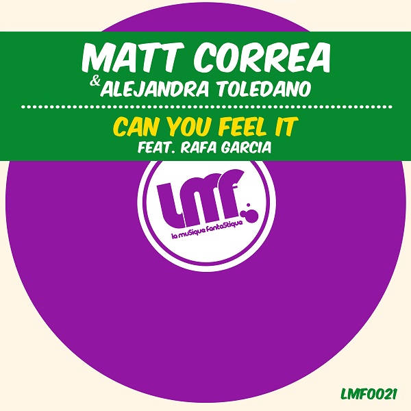 Matt Correa & Alejandra Toledano - Can You Feel It (Feat. Rafa Garcia)