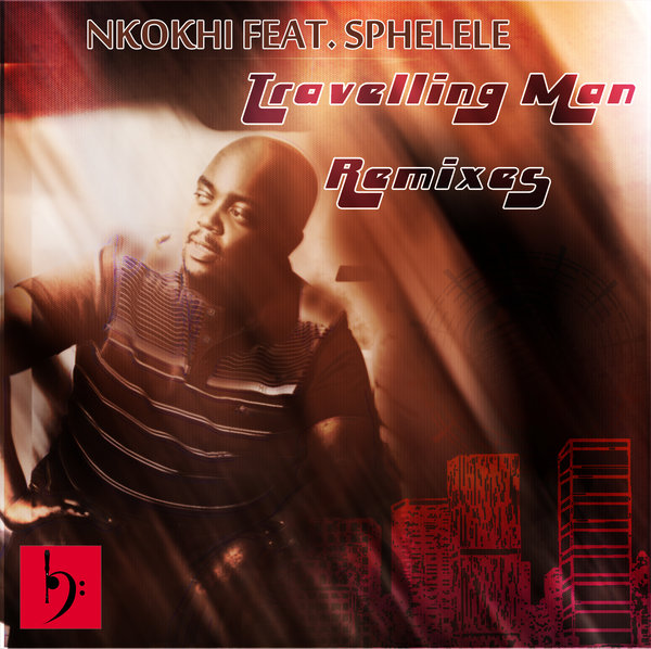 nkokhi feat Sphelele - Travelling Man Remixes