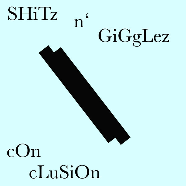 Shitz N Gigglez - Conclusion