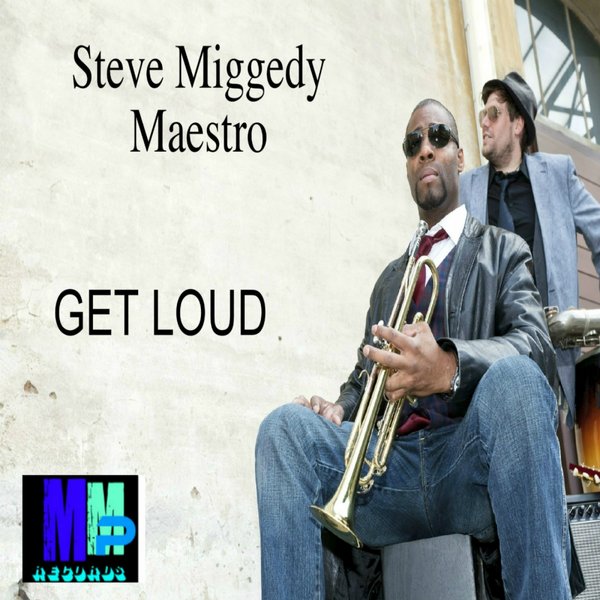 Steve Miggedy Maestro - Get Loud