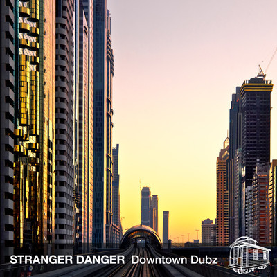 Stranger Danger - Downtown Dubz