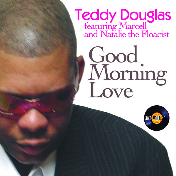 Teddy Douglas feat. Marcel & Natalie The Floacist - Good Morning Love