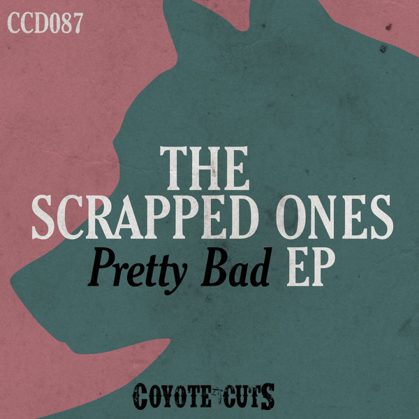 The Scrapped Ones - Pretty Bad EP
