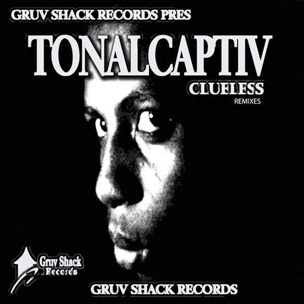 Tonalcaptiv - Clueless T (Incl. Remixes From Joel Vibes and Ultra Soul Project)