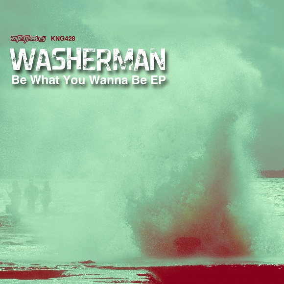 Washerman - Be What You Wanna Be EP