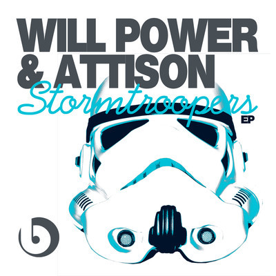 Will Power & Attison - Storm Troopers EP