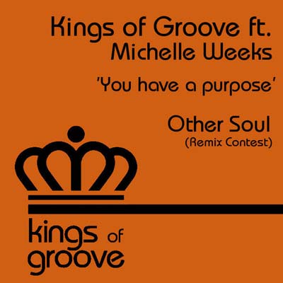 Kings Of Groove feat Michelle Weeks - You Have A Purpose