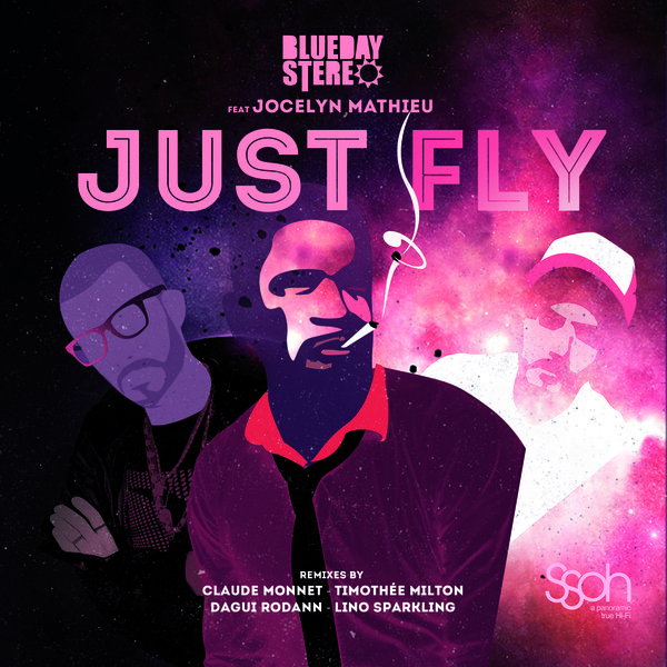 Blueday Stereo feat. Jocelyn Mathieu - Just Fly