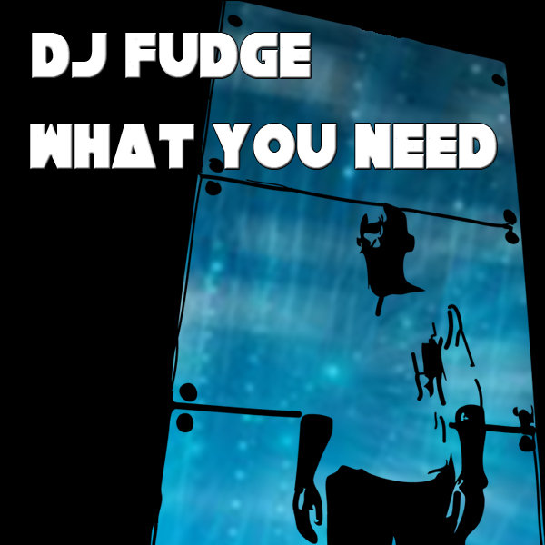 DJ Fudge - What You Need
