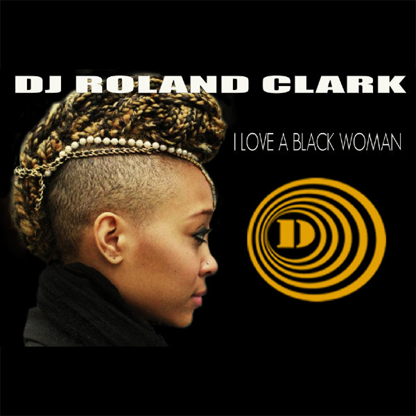 DJ Roland Clark - I Love A Black Woman DELETE058