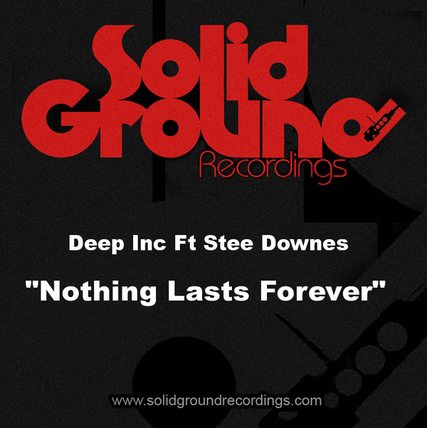 Deep Inc feat. Stee Downes - Nothing Lasts Forever
