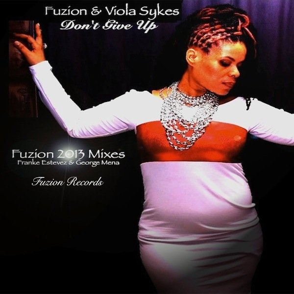 Fuzion Viola & Sykes - Don't Give Up (Fuzion 2013 Mixes)