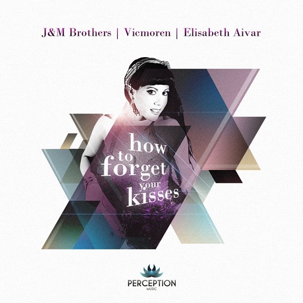 J&M Brothers, Vicmoren, Elisabeth Aivar - How To Forget Your Kisses PM108
