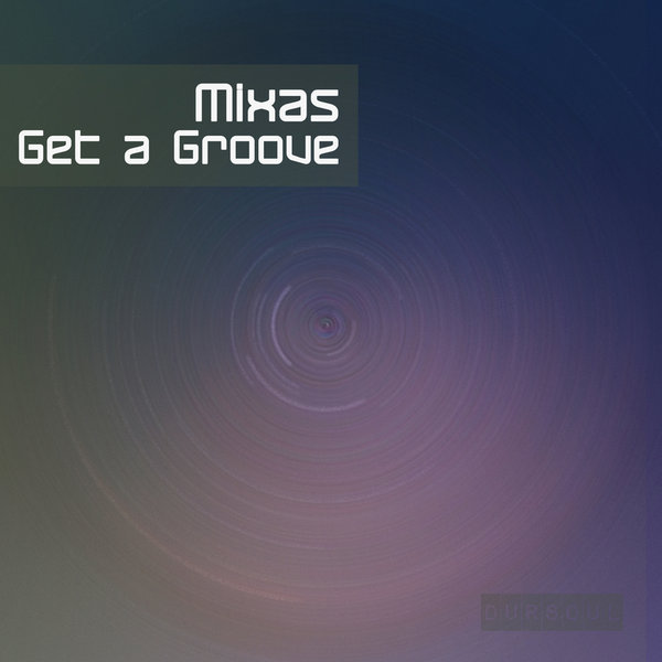 Mixas - Get A Groove