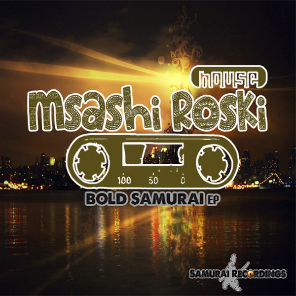 Msashi Roski - Bold Samurai EP