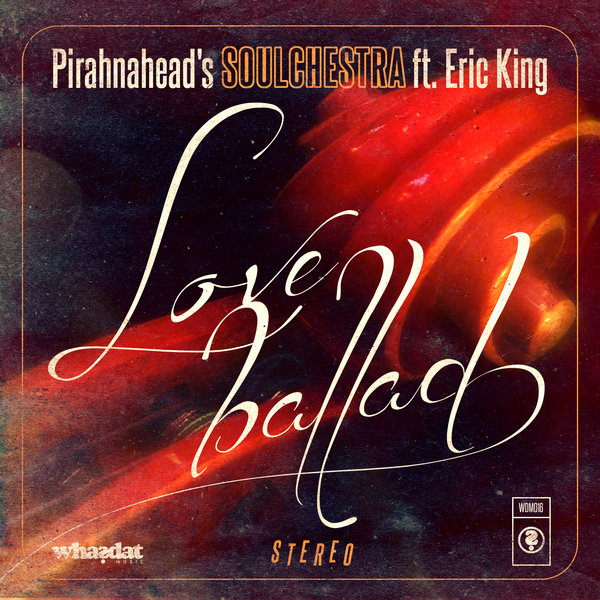 Pirahnahead's SOULCHESTRA Ft. Eric King - Love Ballad