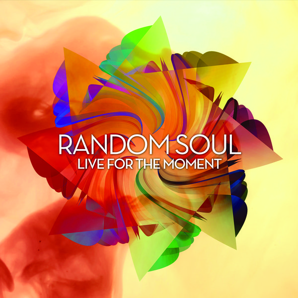 Random Soul - Live For The Moment