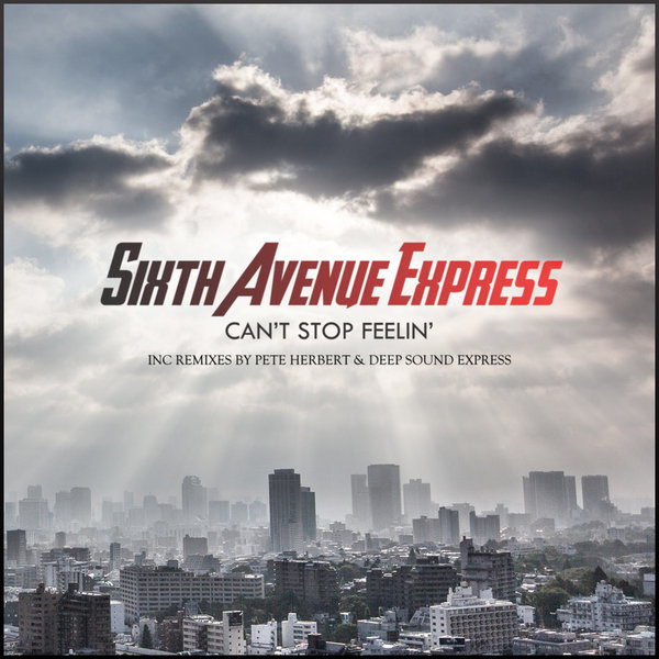 Sixth Avenue Express - Can't Stop Feelin