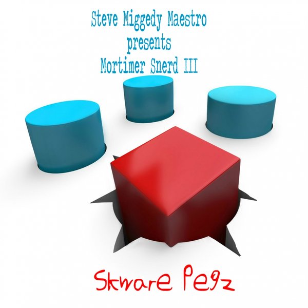 Steve Miggedy Maestro Presents Mortimer Snerd III - Skware Pegz