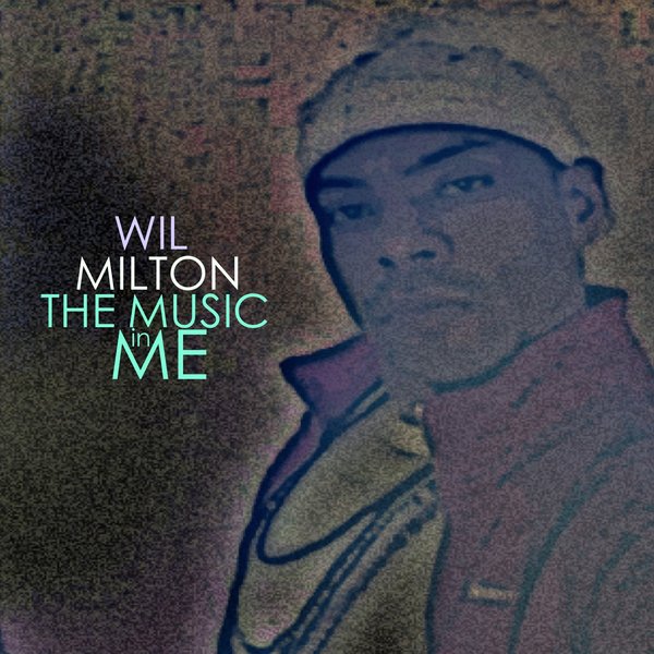 Wil Milton - The Music In Me