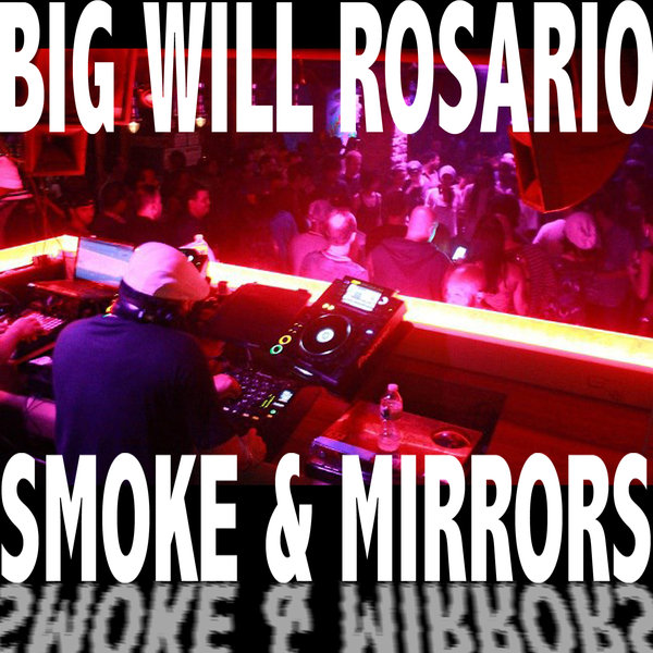 Big Will Rosario - Smoke & Mirrors