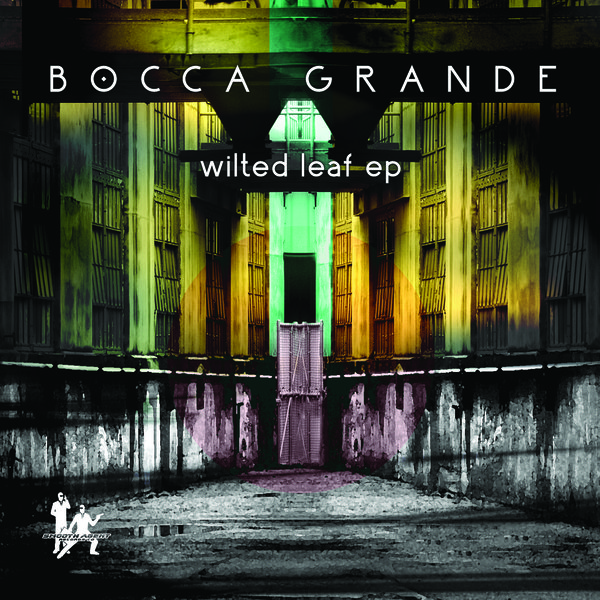 Bocca Grande - Wilted Leaf EP