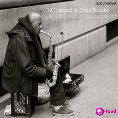 00-DJ Octopuz & Brian Radebe-The Man With The Saxophone BLOUD100-2013--Feelmusic.cc