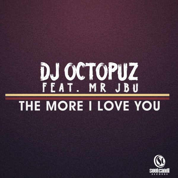 DJ Octopuz feat Mr Jbu - The More I Love You