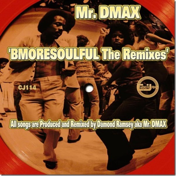 Damond Ramsey aka Mr. DMAX - Bmoresoulful (The Remixes)