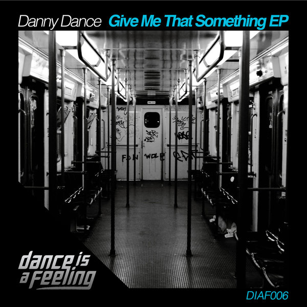 Danny Dance - Give Me That Something EP