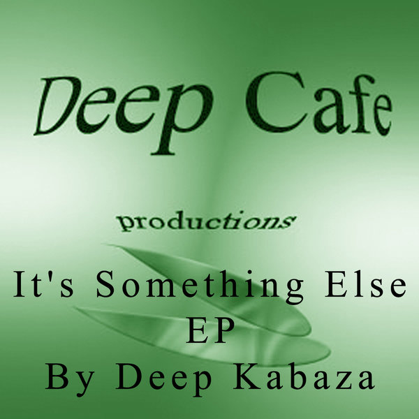 Deep Kabaza - It's Something Else