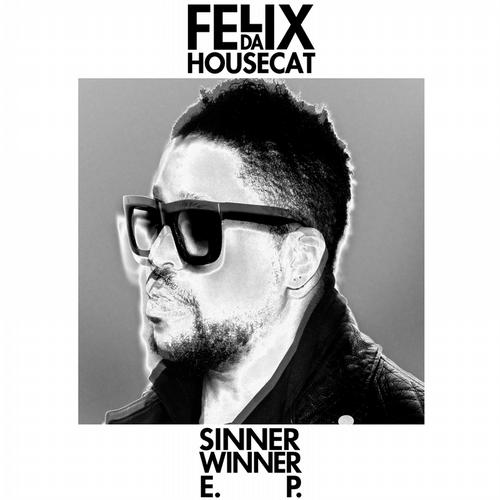 Felix Da Housecat - Sinner Winner EP