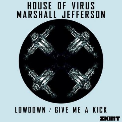 00-House Of Virus & Marshall Jefferson-Lowdown - Give Me A Kick SKINT265D-2013--Feelmusic.cc