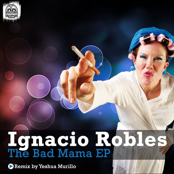 Ignacio Robles - The Bad Mama EP