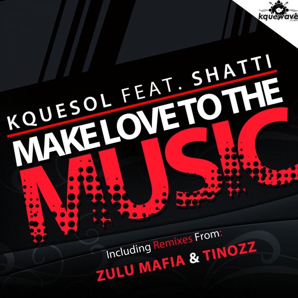 Kquesol feat Shatti - Make Love To The Music