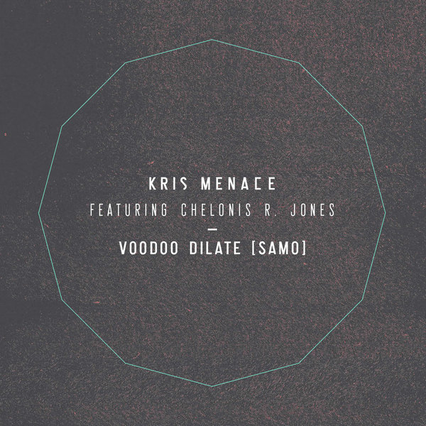 Kris Menace feat. Chelonis R. Jones - Voodoo Dilate (SAMO)