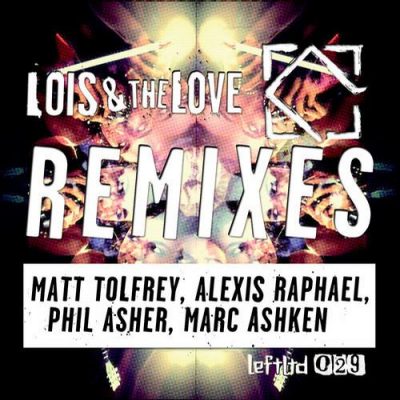 00-Lois & The Love-Remixes LEFTLTD029-2013--Feelmusic.cc