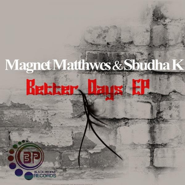 Magnet Matthwes & Sbudha K - Better Days EP